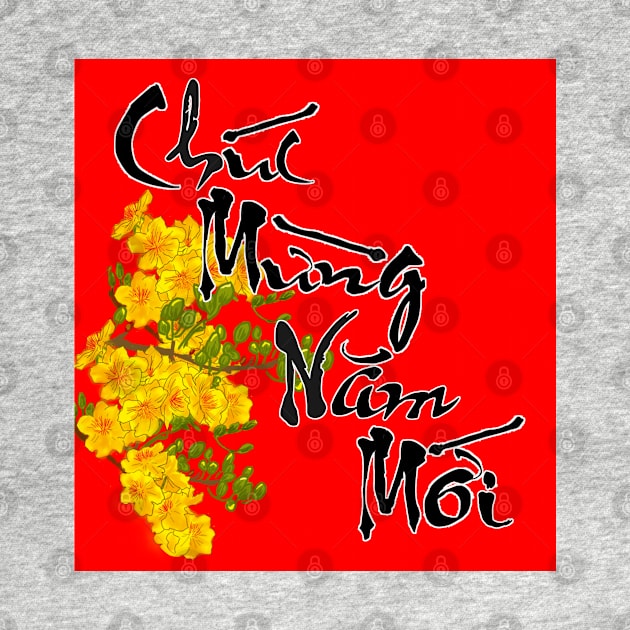 Hoa Mai Lunar New Year Calligraphy Chuc Mung Nam Moi by AZNSnackShop